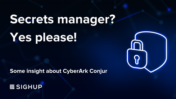 Secrets manager? Yes please! Some insight about CyberArk Conjur