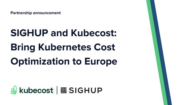 SIGHUP and Kubecost: bring Kubernetes cost optimization to Europe
