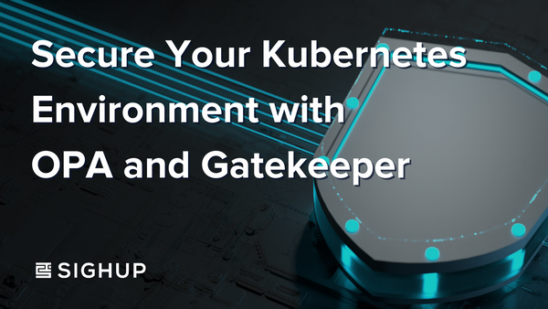 Secure Your Kubernetes Environment with OPA and Gatekeeper